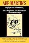 The Best of Kin Hubbard: Abe Martin's Sayings and Wisecracks, Abe's Neighbors, His Almanack, Comic Drawings (Wisconsin)