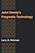 John Dewey's Pragmatic Technology (Philosophy of Technology)