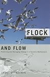 Flock and Flow: Predicting and Managing Change in a Dynamic Marketplace Flock and Flow: Predicting and Managing Change in a Dynamic Marketplace