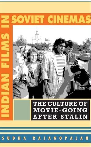 Indian Films in Soviet Cinemas: The Culture of Movie-going after Stalin (Paperback)