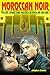 Moroccan Noir: Police, Crime, and Politics in Popular Culture (Public Cultures of the Middle East and North Africa)