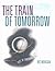 The Train of Tomorrow by Ric Morgan