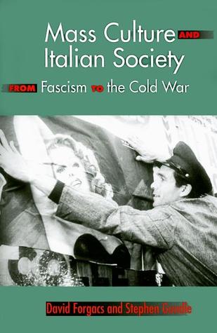 Mass Culture and Italian Society from Fascism to the Cold War (Paperback)