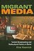 Migrant Media: Turkish Broadcasting and Multicultural Politics in Berlin (New Anthropologies of Europe)