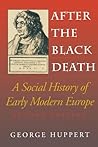 After the Black Death: A Social History of Early Modern Europe After the Black Death: A Social History of Early Modern Europe