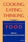 Cooking, Eating, Thinking by Deane W. Curtin