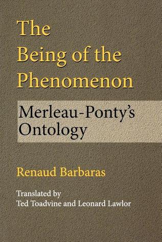 The Being of the Phenomenon: Merleau-Ponty's Ontology (Studies in Continental Thought)