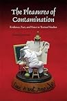 The Pleasures of Contamination: Evidence, Text, and Voice in Textual Studies (Textual Cultures: Theory and Praxis)