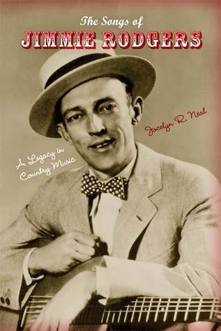 The Songs of Jimmie Rodgers: A Legacy in Country Music (Profiles in Popular Music)