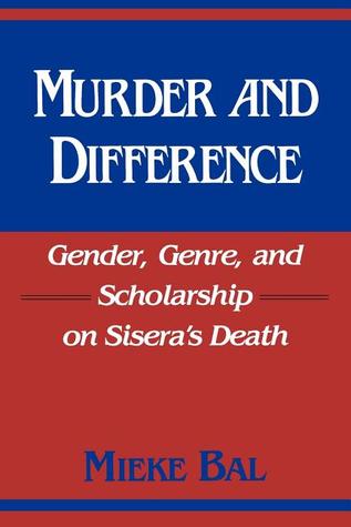 Murder and Difference: Gender, Genre, and Scholarship on Sisera's Death (Biblical Literature)