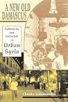 A New Old Damascus: Authenticity and Distinction in Urban Syria (Middle East Studies) A New Old Damascus: Authenticity and Distinction in Urban Syria (Middle East Studies)