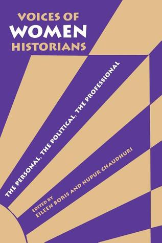 Voices of Women Historians: The Personal, the Political, the Professional (Paperback)