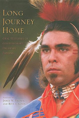 Long Journey Home: Oral Histories of Contemporary Delaware Indians
