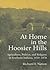 At Home in the Hoosier Hills: Agriculture, Politics, and Religion in Southern Indiana, 1810-1870
