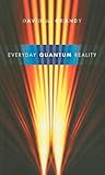 Everyday Quantum Reality Everyday Quantum Reality
