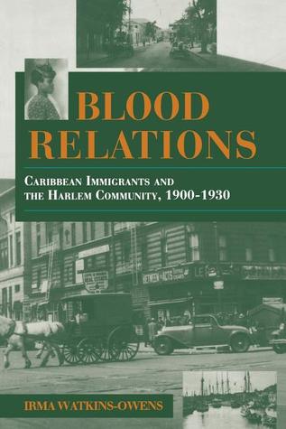 Blood Relations: Caribbean Immigrants and the Harlem Community, 1900–1930 (Blacks in the Diaspora)