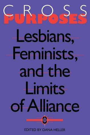 Cross-Purposes: Lesbians, Feminists, and the Limits of Alliance (Paperback)