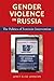 Gender Violence in Russia: The Politics of Feminist Intervention
