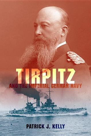Tirpitz and the Imperial German Navy (Hardcover)