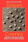 Sixteen Cowries: Yoruba Divination from Africa to the New World