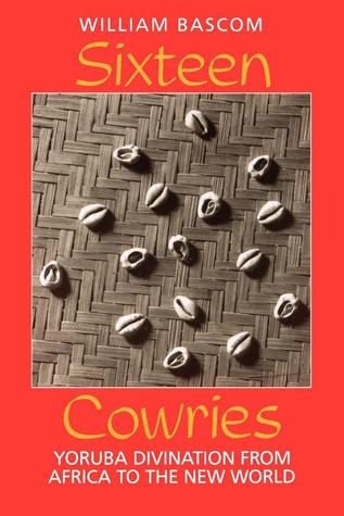 Sixteen Cowries: Yoruba Divination from Africa to the New World (Paperback)