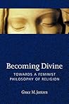 Becoming Divine: Towards a Feminist Philosophy of Religion