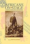 Africans on Stage: Studies in Ethnological Show Business