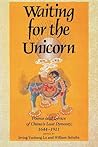 Waiting for the Unicorn: Poems and Lyrics of China's Last Dynasty, 1644-1911