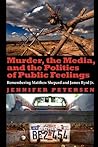 Murder, the Media, and the Politics of Public Feelings: Remembering Matthew Shepard and James Byrd Jr.