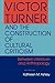 Victor Turner and the Construction of Cultural Criticism: Between Literature and Anthropology