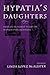 Hypatia's Daughters: 1500 Y...