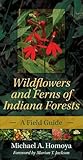 Wildflowers and Ferns of Indiana Forests: A Field Guide (Indiana Natural Science)
