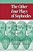 The Other Four Plays of Sophocles: Ajax, Women of Trachis, Electra, and Philoctetes