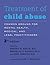 Treatment of Child Abuse: Common Ground for Mental Health, Medical, and Legal Practitioners