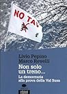 Non solo un treno... La democrazia alla prova della Val Susa by Marco Revelli