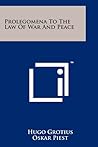 Prolegomena To The Law Of War And Peace by Hugo Grotius