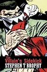The Villain's Sidekick by Stephen T. Brophy
