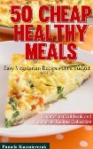50 Cheap Healthy Meals – Easy Vegetarian Recipes On A Budget (Kindle Edition)