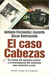 El Caso Cabezas: El Crimen del Reportero Grafico y La Investigacion del Asesinato Que Conmovio Al Pais (Espejo de La Argentina) El Caso Cabezas: El Crimen del Reportero Grafico y La Investigacion del Asesinato Que Conmovio Al Pais (Espejo de La Argentina)