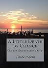 A Little Death by Chance by Kimber Swan