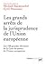 Les grands arrêts de la jurisprudence de l'Union européenne