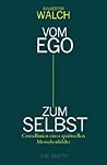 Vom Ego zum Selbst - Grundlinien eines spirituellen Menschenbildes