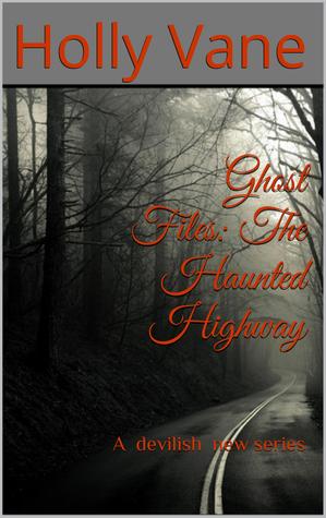 The Haunted Highway (Ghost Files, #1)
