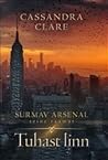 Tuhast linn. Surmav arsenal II by Cassandra Clare