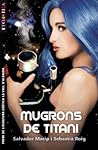 Mugrons de Titani by Salvador Macip