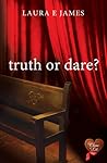 Truth or Dare? by Laura E. James