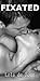 Fixated (Love You Forever, #1)