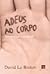 Adeus ao Corpo