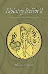 Idolatry Restor’d...