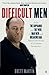 Difficult Men. Behind The Scenes Of A Creative Revolution by Brett Martin